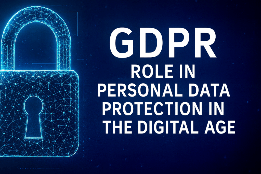 GDPR Role in Personal Data Protection in the Digital Age